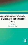 Autonomy and Democratic Governance in Northeast India