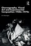 Choreography, Visual Art and Experimental Composition 1950s-1970s