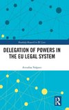 Delegation of Powers in the EU Legal System