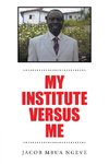 My Institute Versus Me