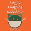 Loving and Laughing During a Pandemic