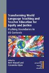 Transforming World Language Teaching and Teacher Education for Equity and Justice