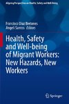 Health, Safety and Well-being of Migrant Workers: New Hazards, New Workers