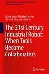 The 21st Century Industrial Robot: When Tools Become Collaborators