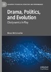 Drama, Politics, and Evolution