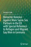 Domestic Violence Against Male Same-Sex Partners in the EU with Special Reference to Refugee and Migrant Gay Men in Germany