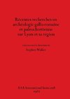 Récentes recherches en archéologie gallo-romaine et paléochrétienne sur Lyon et sa région