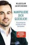 Manipuliere dich glücklich!