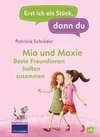 Erst ich ein Stück, dann du - Mia und Maxie - Beste Freundinnen halten zusammen