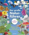 Der große Naturführer. Pflanzen, Tiere, Wolken und Sternbilder bestimmen. Nach Lebensräumen gegliedert.