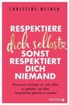 Respektiere dich selbst, sonst respektiert dich niemand