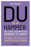 Du bist der Hammer - und deine Gewohnheiten werden es auch!