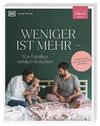 ELTERN-Ratgeber. Weniger ist mehr - was Familien wirklich brauchen