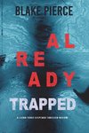 Already Trapped (A Laura Frost FBI Suspense Thriller-Book 3)