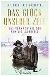 Das Glück unserer Zeit. Das Vermächtnis der Familie Lagerfeld