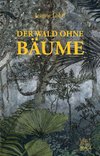 Der Wald ohne Bäume