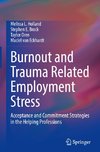 Burnout and Trauma Related Employment Stress