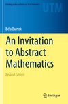 An Invitation to Abstract Mathematics