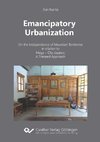 Emancipatory Urbanization. On the Independence of Mountain Territories in relation to Mega - City clusters: A Transect Approach