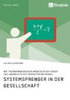 Systemsprenger in der Gesellschaft. Wie traumapädagogische Ansätze in der Kinder- und Jugendhilfe zur Prävention beitragen