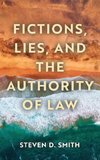 Fictions, Lies, and the Authority of Law