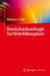 Brandschutzbeauftragte: Das Weiterbildungsbuch