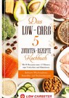 Das Low-Carb 5 Zutaten-Rezepte Kochbuch: Mit 80 Rezepten unter 15 Minuten zum Vorkochen und Mitnehmen - Inklusive Wochenplaner, Smoothie- und Nachtischrezepte