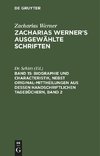 Zacharias Werner's ausgewählte Schriften, Band 15, Biographie und Characteristik, nebst Original-Mittheilungen aus dessen handschriftlichen Tagebüchern, Band 2