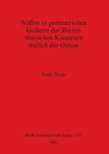 Waffen in germanischen Gräbern der älteren römischen Kaiserzeit südlich der Ostsee