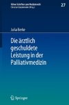 Die ärztlich geschuldete Leistung in der Palliativmedizin