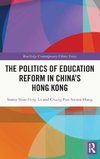 The Politics of Education Reform in China's Hong Kong