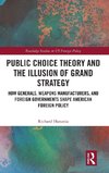 Public Choice Theory and the Illusion of Grand Strategy