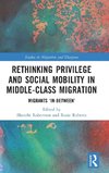 Rethinking Privilege and Social Mobility in Middle-Class Migration