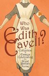 Who was Edith Cavell? A Collection of Essays Celebrating the Great British Nurse