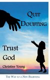 Quit Doubting, Trust God