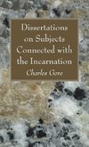 Dissertations on Subjects Connected with the Incarnation