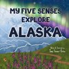 My Five Senses Explore Alaska