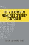 Fifty Lessons on Principles of Belief for Youths