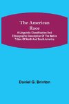 The American Race ; A Linguistic Classification and Ethnographic Description of the Native Tribes of North and South America