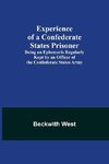 Experience of a Confederate States Prisoner; Being an Ephemeris Regularly Kept by an Officer of the Confederate States Army