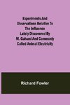 Experiments and Observations Relative to the Influence Lately Discovered by M. Galvani and Commonly Called Animal Electricity