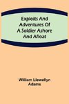 Exploits and Adventures of a Soldier Ashore and Afloat