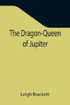 The Dragon-Queen of Jupiter