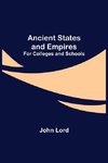 Ancient States and Empires; For Colleges and Schools