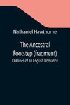 The Ancestral Footstep (fragment); Outlines of an English Romance