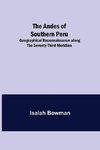 The Andes of Southern Peru; Geographical Reconnaissance along the Seventy-Third Meridian