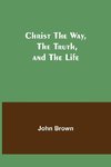 Christ The Way, The Truth, and The Life