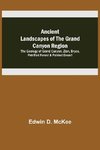 Ancient Landscapes of the Grand Canyon Region; The Geology of Grand Canyon, Zion, Bryce, Petrified Forest & Painted Desert