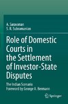 Role of Domestic Courts in the Settlement of Investor-State Disputes