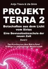 PROJEKT TERRA 2 - Botschaften aus dem Licht vom Sirius - Eine Bewusstseinsschule der neuen Zeit